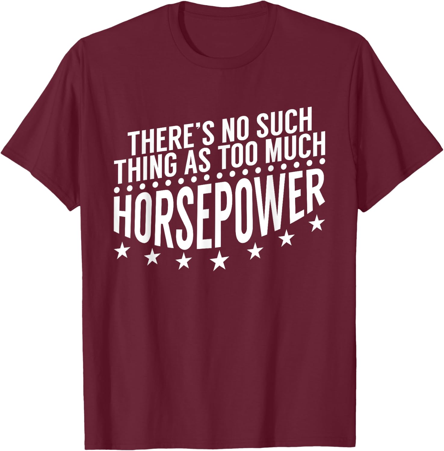 There'S No Such Thing As Too Much Horsepower Mechanic T-Shirt - T-Shirt | Maroon