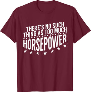 There'S No Such Thing As Too Much Horsepower Mechanic T-Shirt - T-Shirt | Maroon