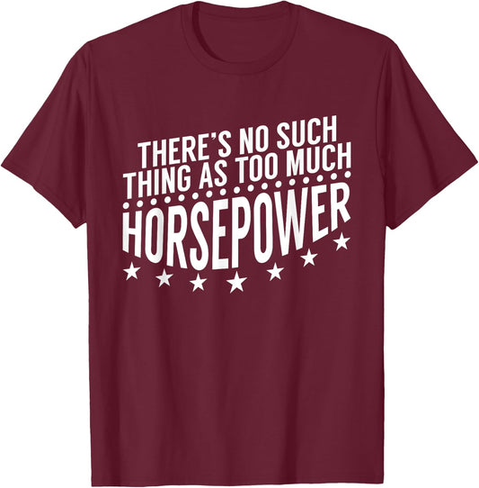 There'S No Such Thing As Too Much Horsepower Mechanic T-Shirt - T-Shirt | Maroon