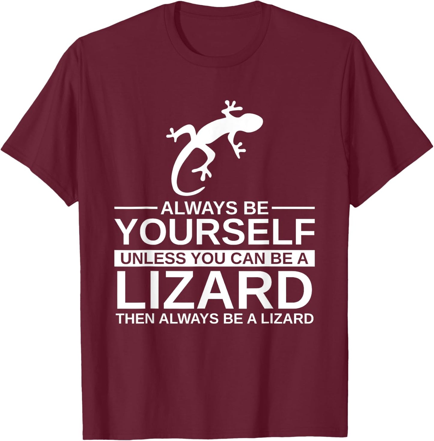 Always Be Yourself Lizard Gift Women Monitor Gecko T-Shirt - T-Shirt | Maroon