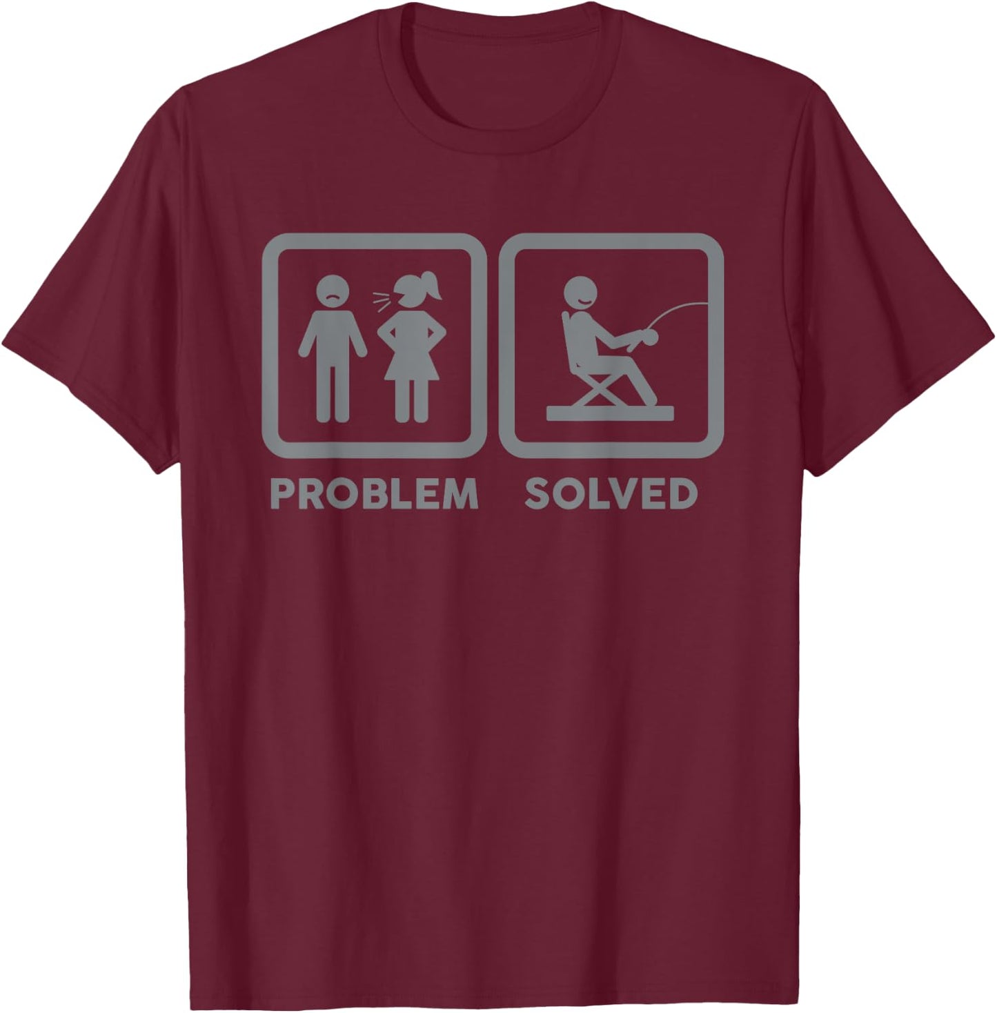 Yelling Wife Problem Solved Funny Fishing Lover Gag Gift Men T-Shirt - T-Shirt | Maroon