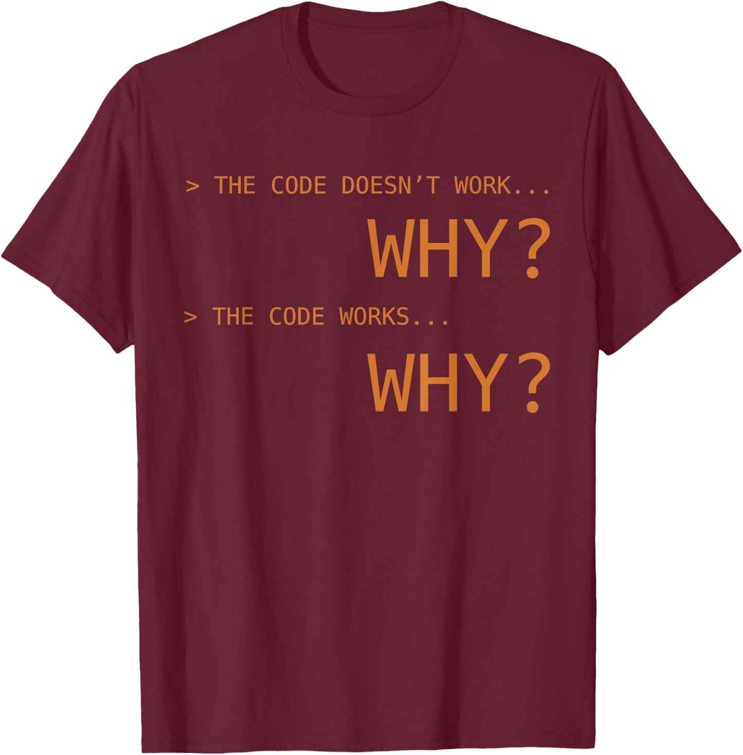 Why Code Works Funny Programming Coding Gift Black T-Shirt - T-Shirt | Maroon