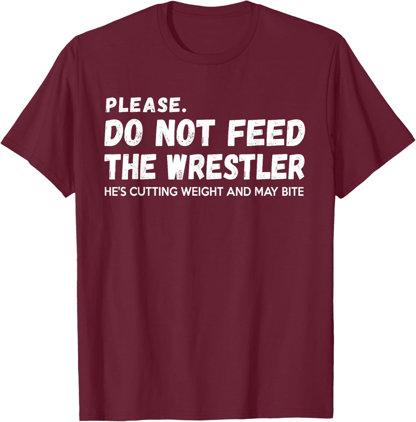Do Not Feed The Wrestler - Wrestler Gift Wrestling Coach T-Shirt - T-Shirt | Maroon