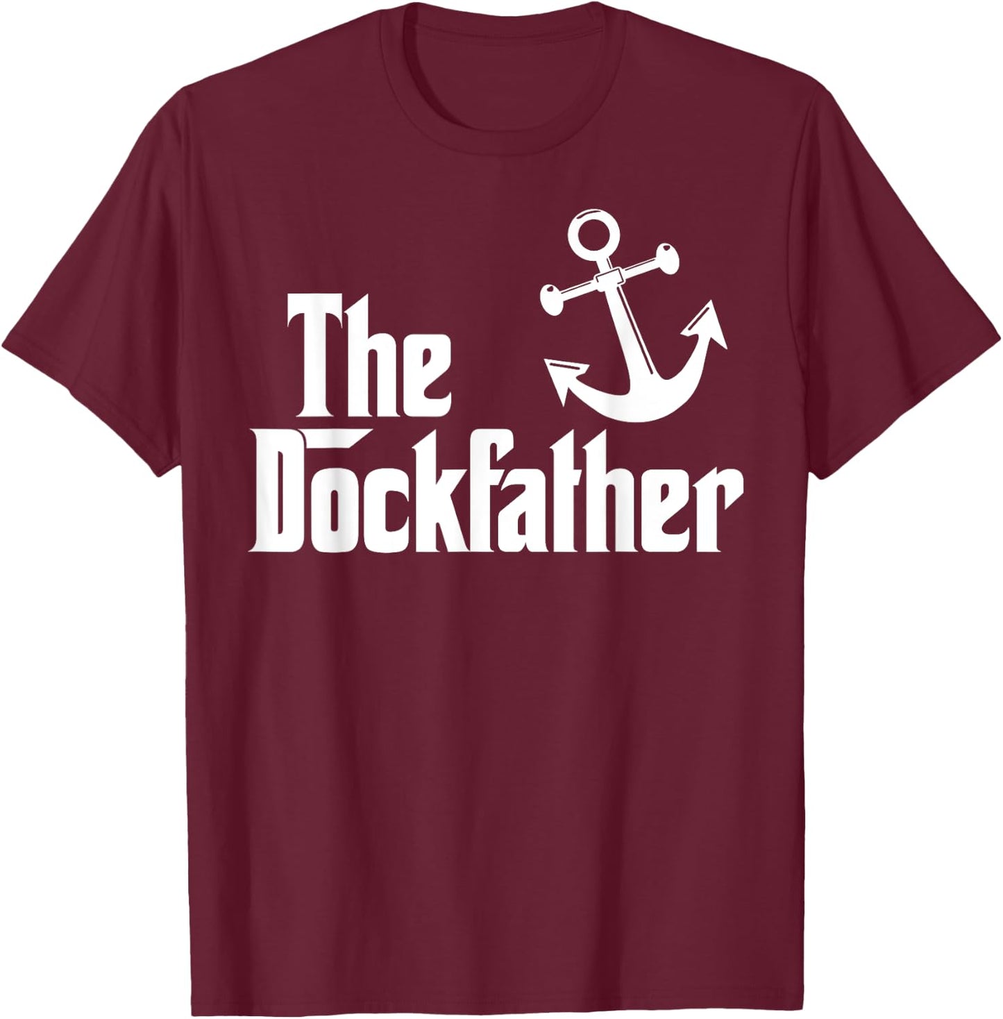 The Dockfather Funny Boating Fishing Boat Dad Captain Boater T-Shirt - T-Shirt | Maroon