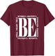 Be Humble - Be Positive Inspirational Quote - Classic T-Shirt - T-Shirt | Maroon