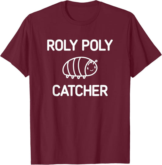 Roly Poly Catcher, Funny, Jokes, Sarcastic T-Shirt - T-Shirt | Maroon