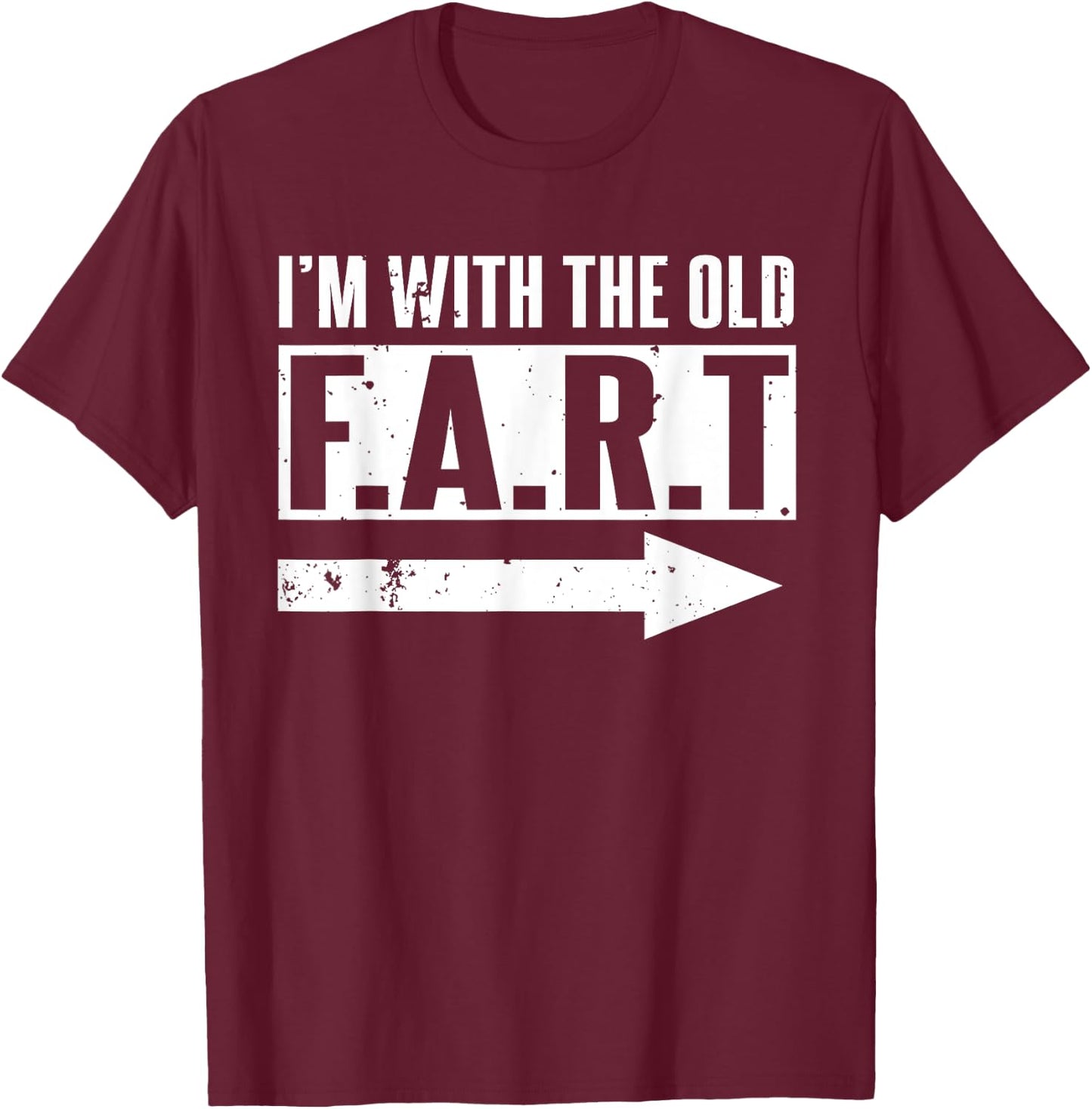 I'm With The Old Fart Funny Senior Citizen Friends Gift T-Shirt - T-Shirt | Maroon