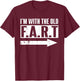 I'm With The Old Fart Funny Senior Citizen Friends Gift T-Shirt - T-Shirt | Maroon