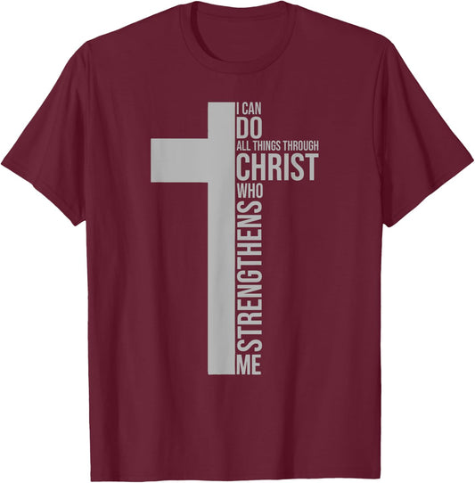 I Can Do All Things Through Christ Who Strengthens Me T-Shirt - T-Shirt | Maroon