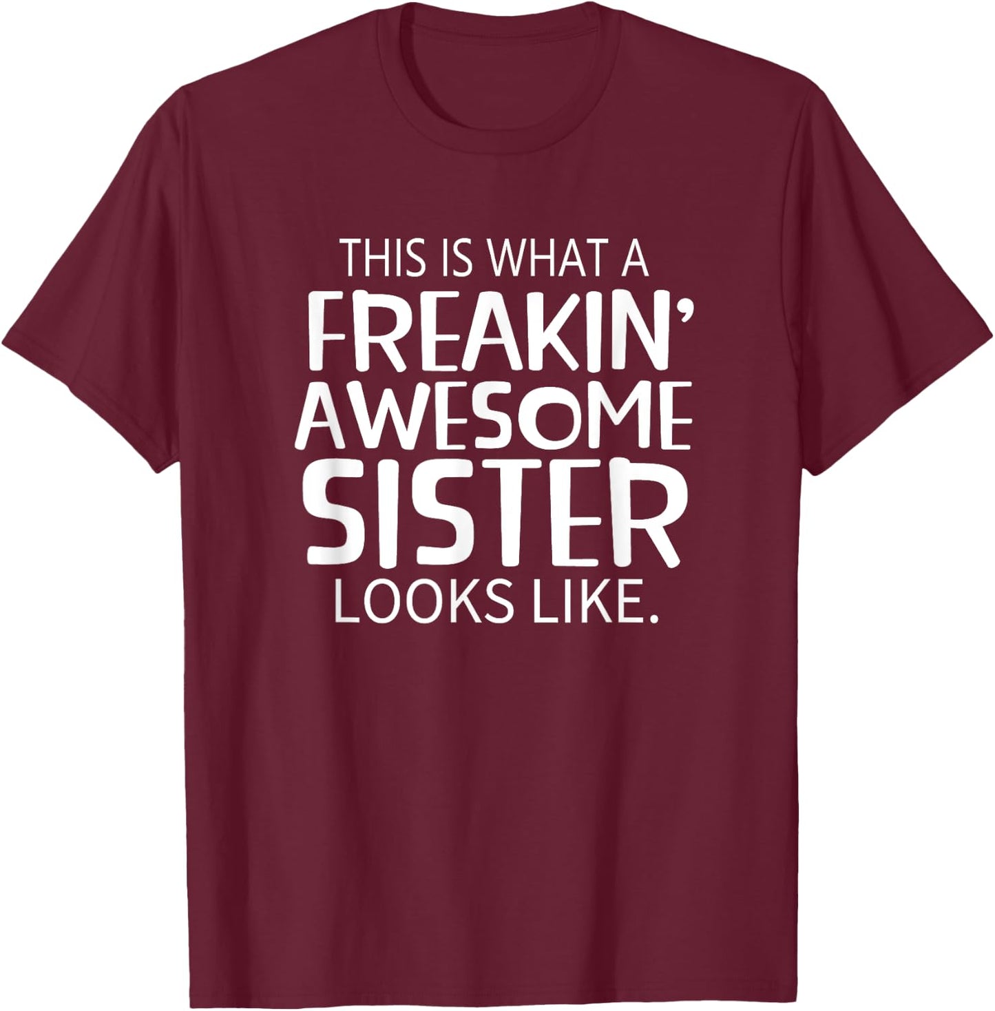 Freakin' Awesome Sister Looks Like - Gift Sisters T-Shirt - T-Shirt | Maroon