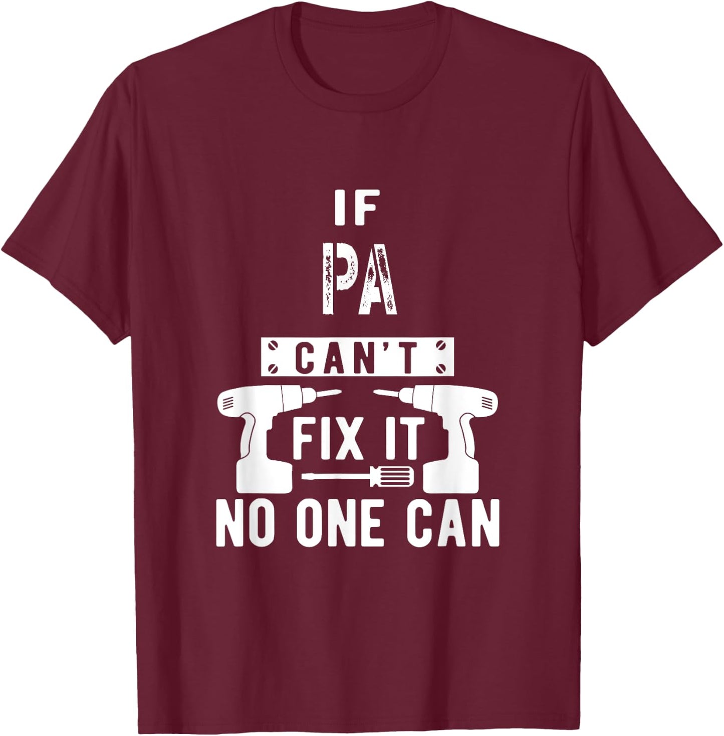 Unique Christmas Birthday Father's Day Gifts Shop If Pa Can't Fix It No One Can Grandpa T-Shirt - T-Shirt | Maroon