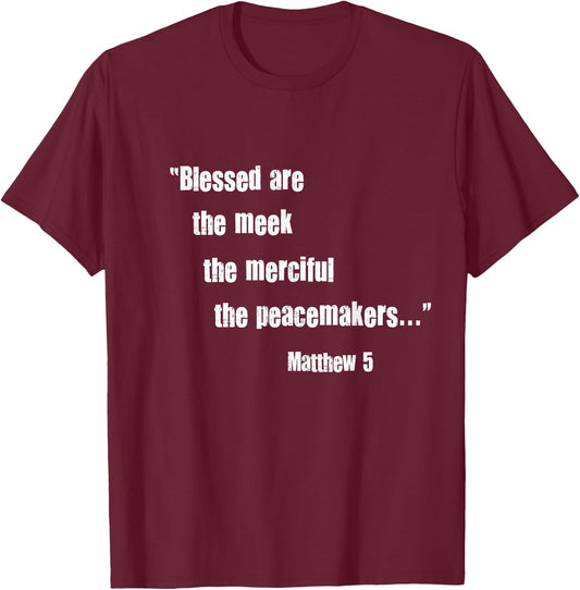 Blessed Are Meek Merciful Peacemakers Beatitudes Jesus Matt5 T-Shirt - T-Shirt | Maroon