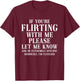 If You're Flirting With Me Please Let Me Know T-Shirt - T-Shirt | Maroon