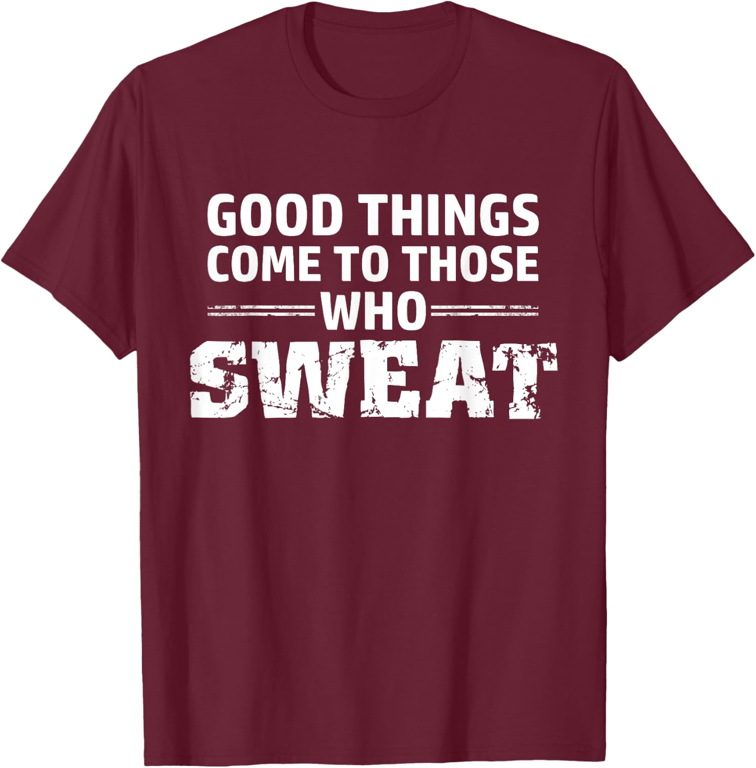 Good things come to those who sweat T-Shirt - T-Shirt | Maroon