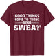 Good things come to those who sweat T-Shirt - T-Shirt | Maroon