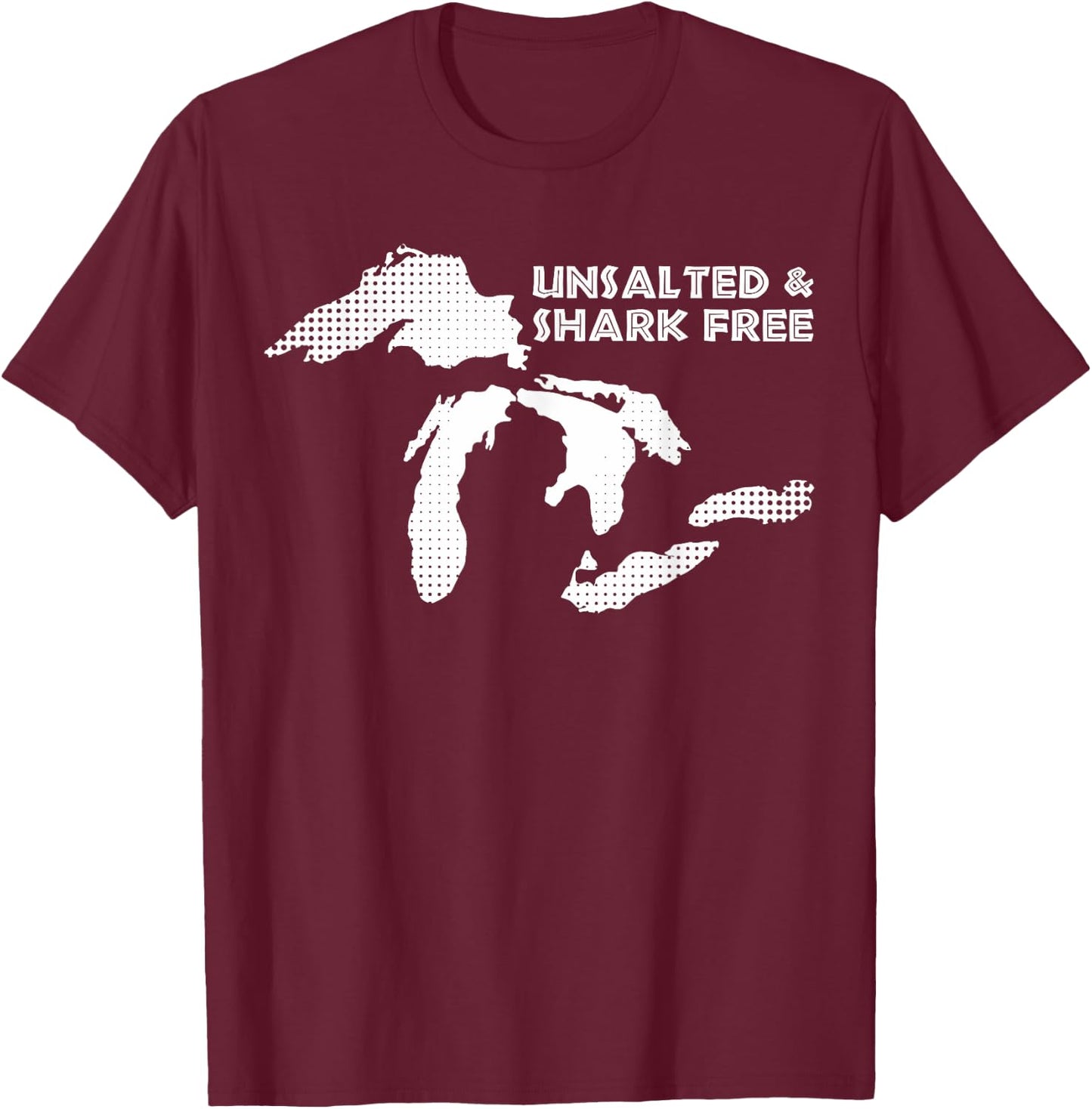 Unsalted and Shark Free Great Lakes MI Michiganian Pride T-Shirt - T-Shirt | Maroon