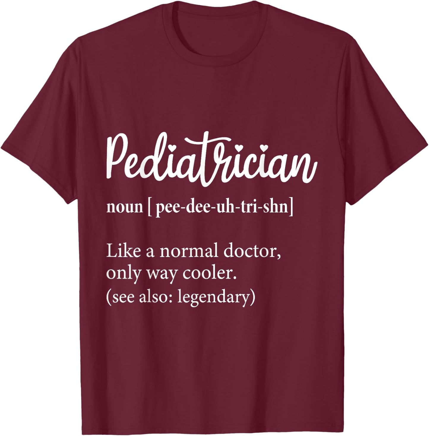 Pediatrician Definition Match Day Pediatric Doctor 2025 peds T-Shirt - T-Shirt | Maroon