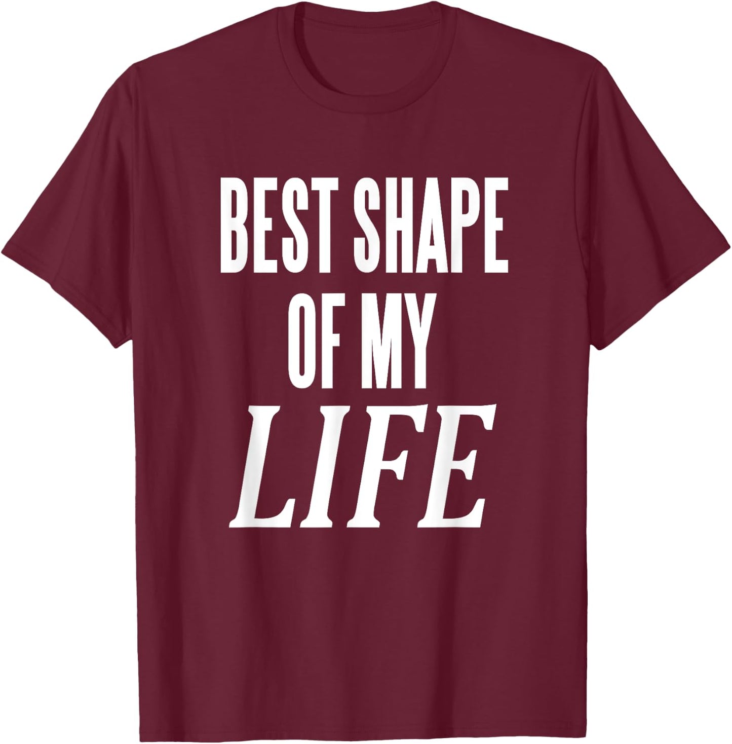 Best Shape Of My Life Workout Exercise Gym T-Shirt - T-Shirt | Maroon