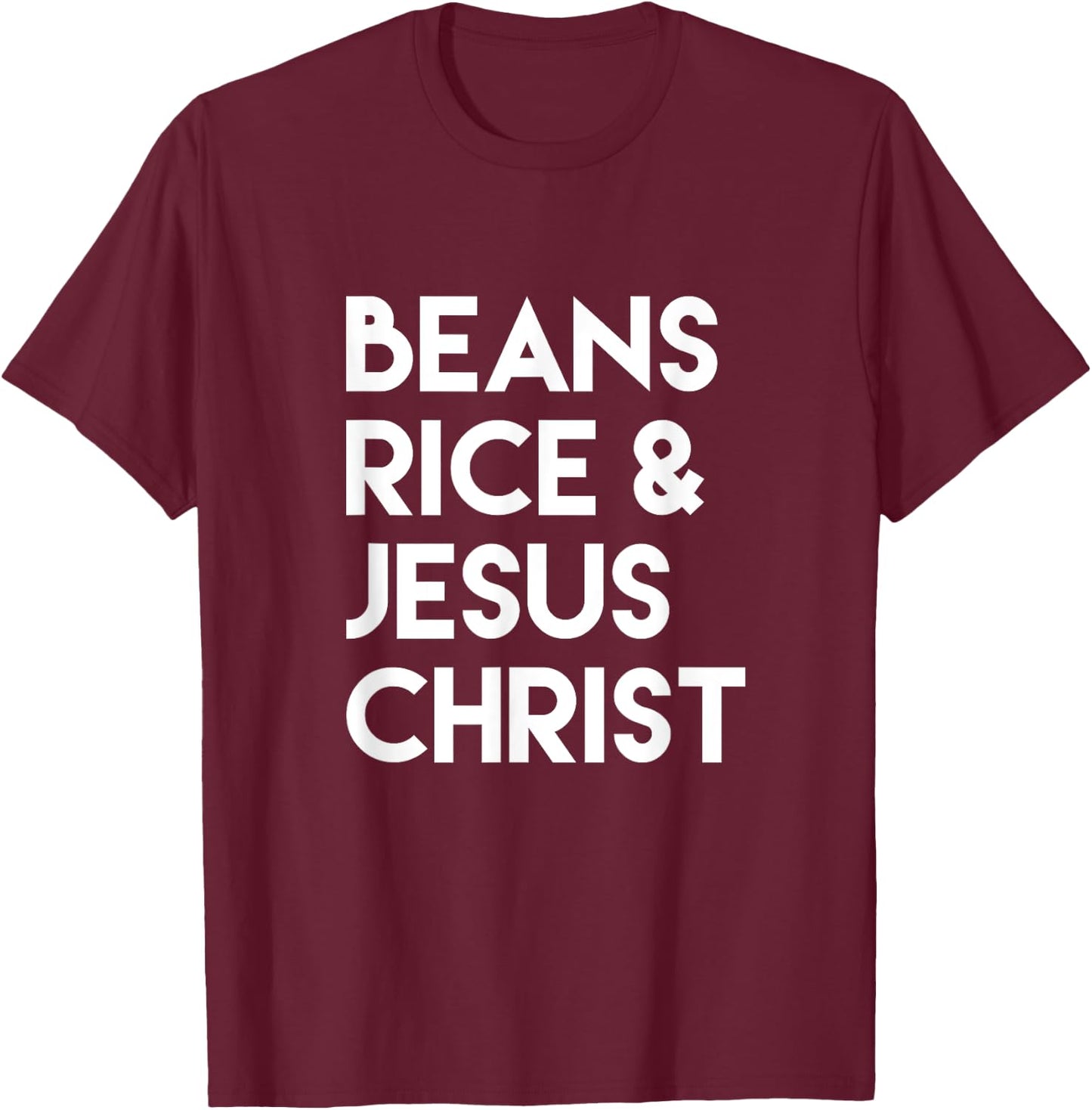 Beans Rice & Jesus Christ T-Shirt - T-Shirt | Maroon