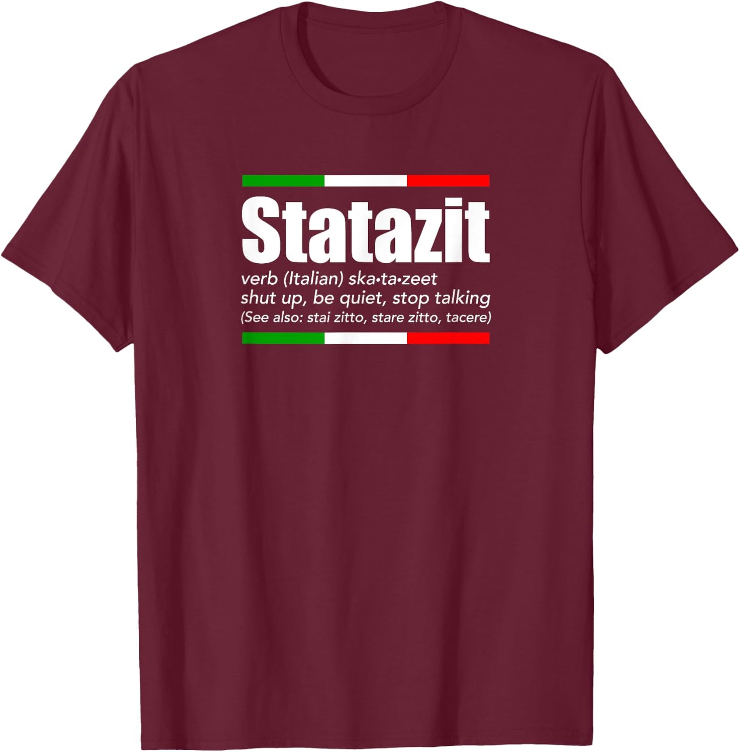 Statazit Italian Slang English Meaning Shut Up Be Quiet Gift T-Shirt - T-Shirt | Maroon
