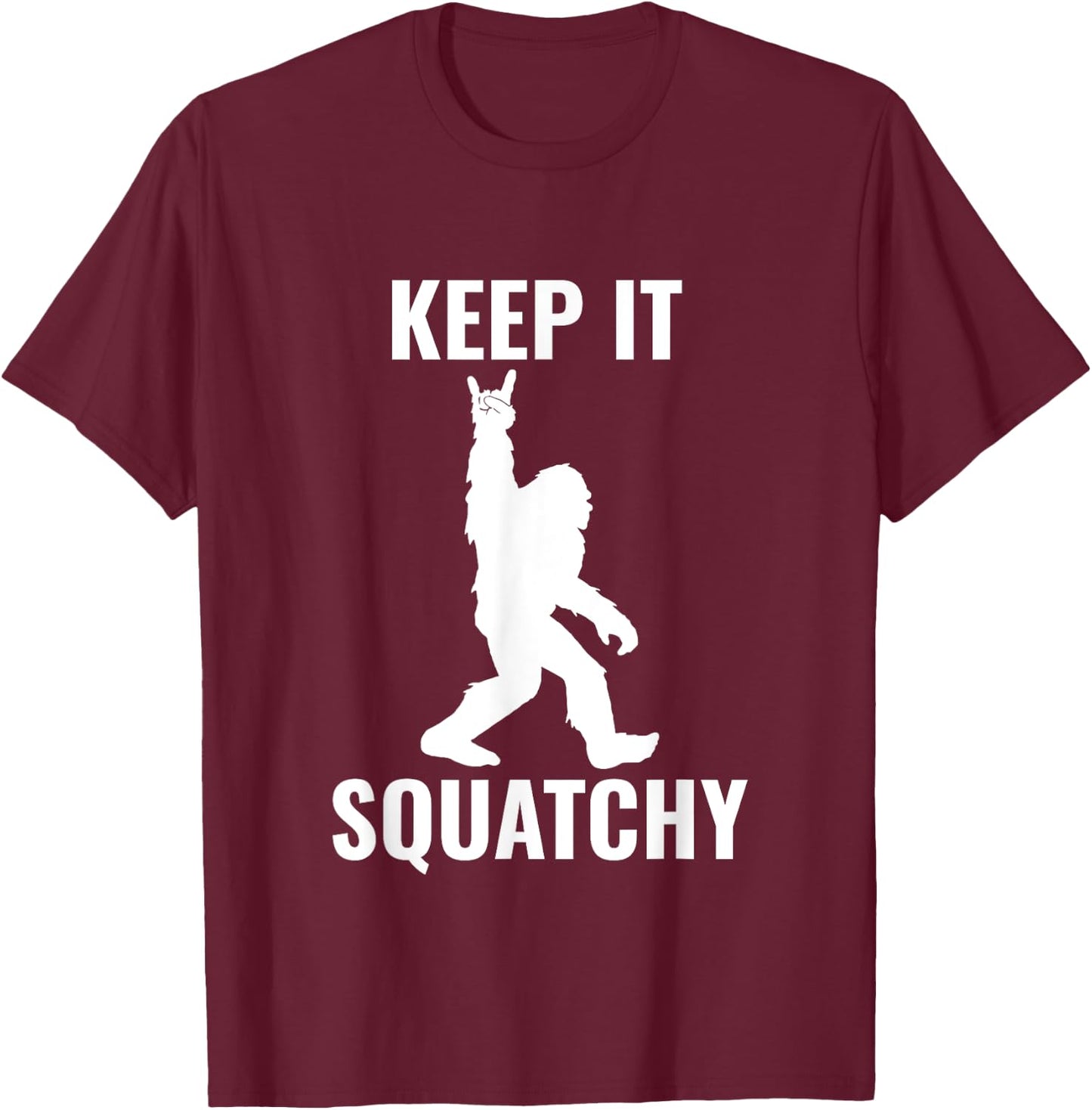 Keep it Squatchy Bigfoot Yeti Sasquatch Funny T-Shirt - T-Shirt | Maroon