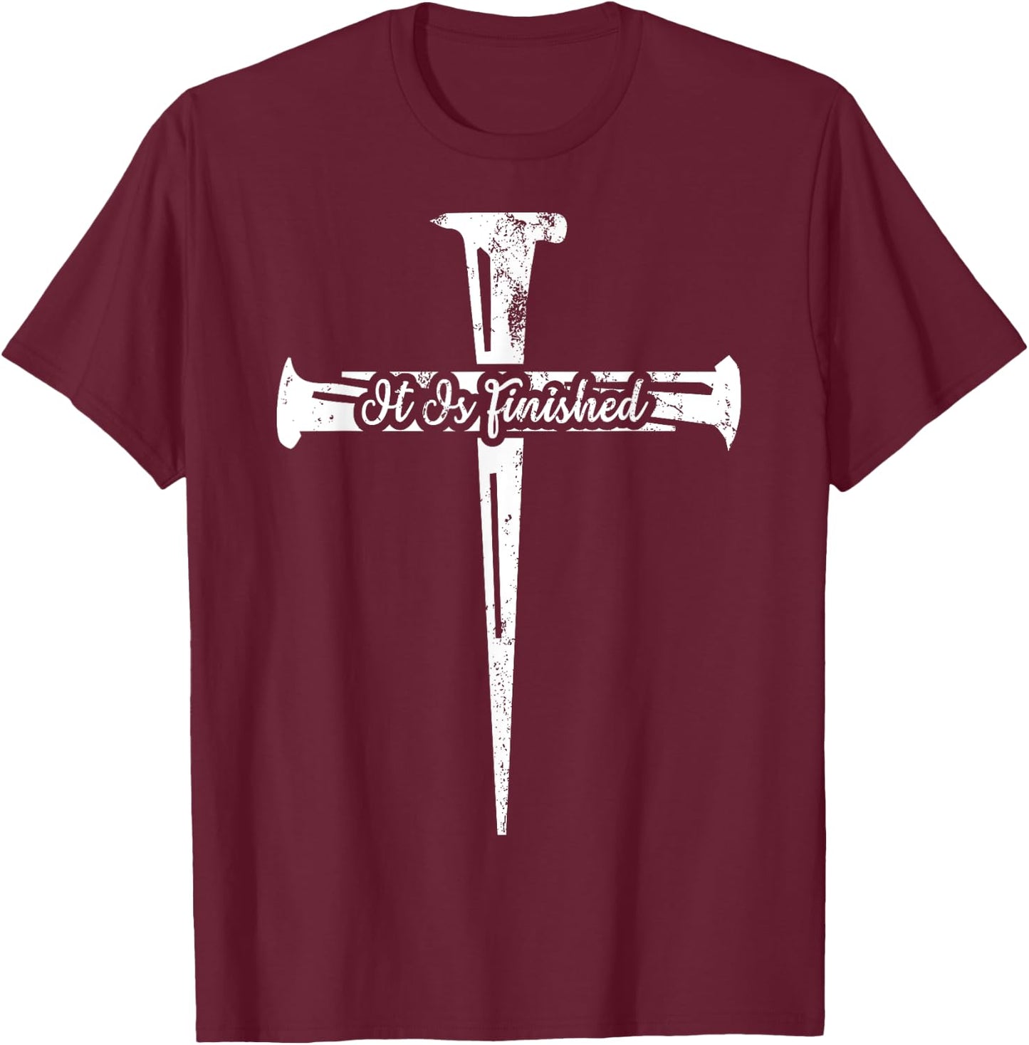 It Is Finished Christian Cross Nails Distressed Grunge Gift T-Shirt - T-Shirt | Maroon
