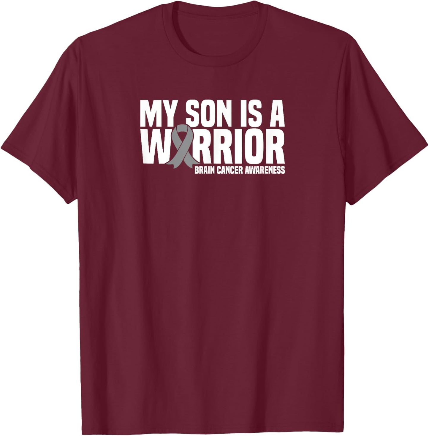 My Son is a Warrior Grey Ribbon Brain Cancer Awareness T-Shirt - T-Shirt | Maroon
