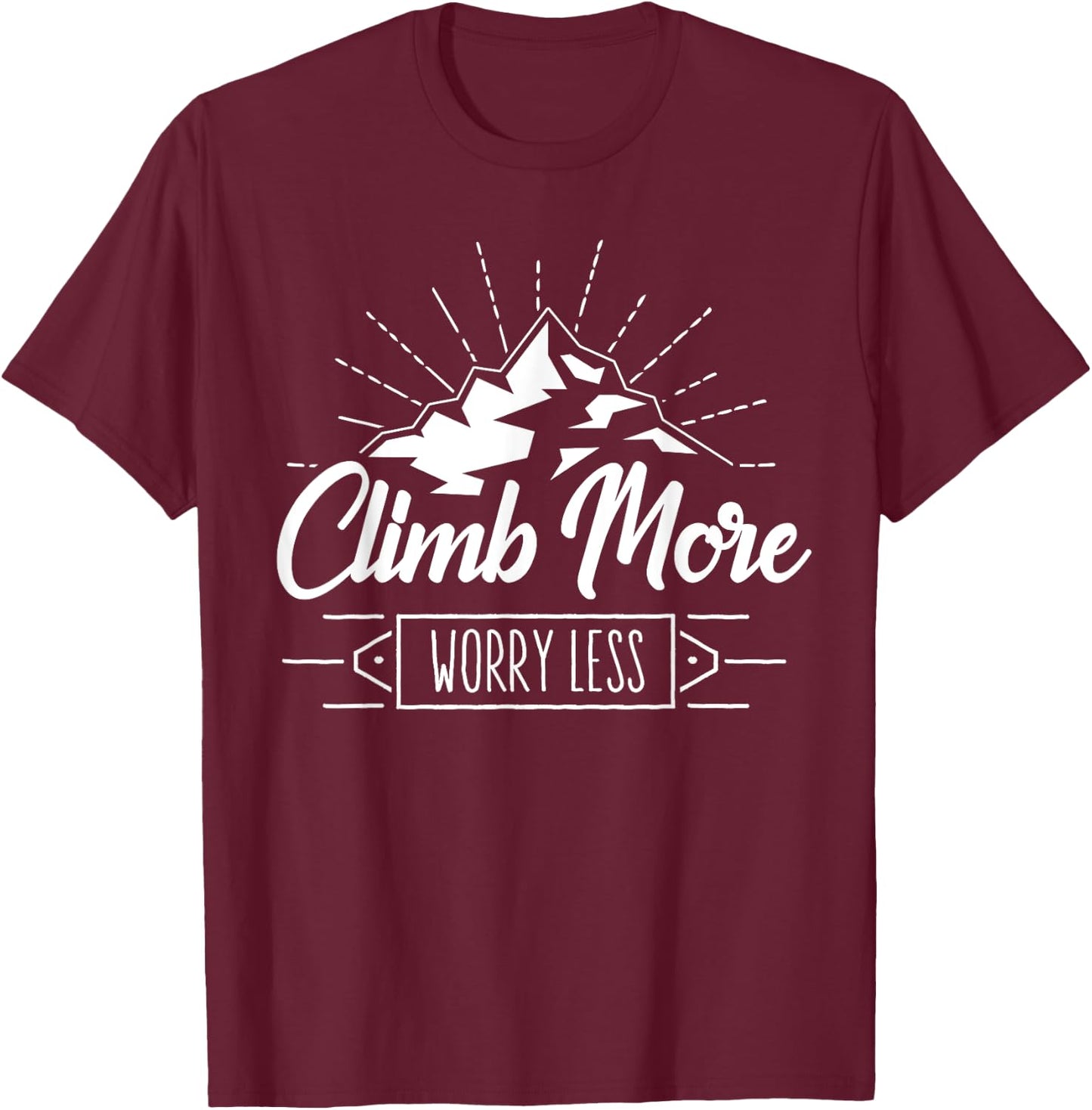Rock Climbing Mountain Climber Nature I Climb More T-Shirt - T-Shirt | Maroon
