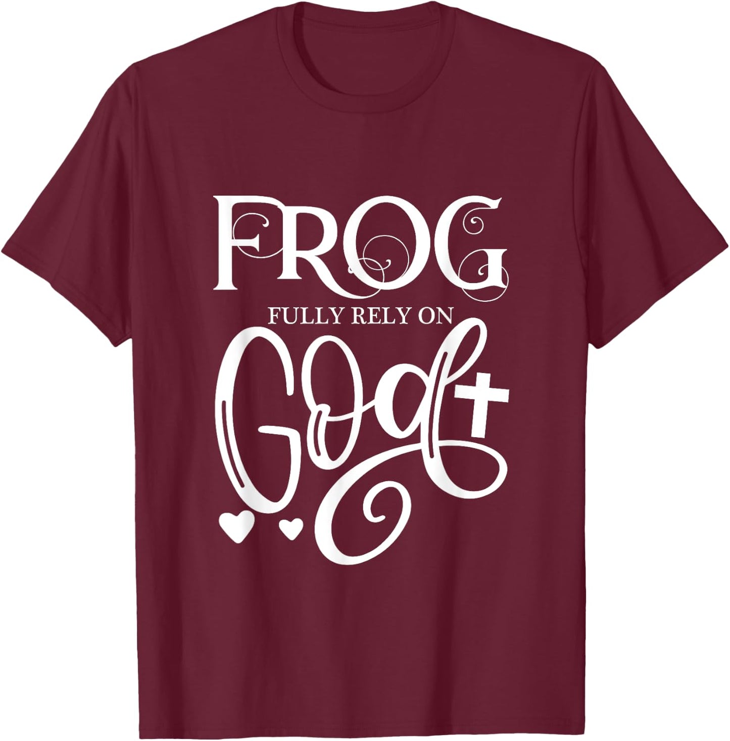 Frog Fully Rely On God Christian Frog Owner Frog Lover T-Shirt - T-Shirt | Maroon
