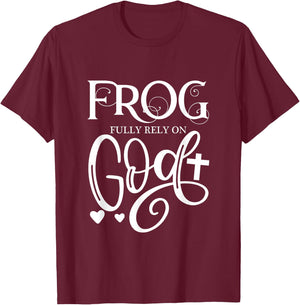 Frog Fully Rely On God Christian Frog Owner Frog Lover T-Shirt - T-Shirt | Maroon
