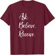 Ask. Believe. Receive. Motivational Positive Inspirational T-Shirt - T-Shirt | Maroon