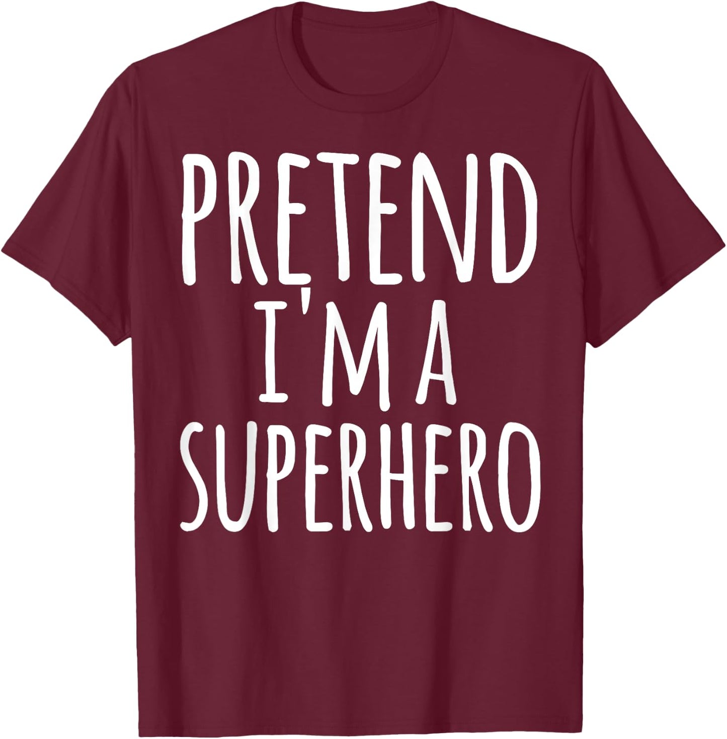Funny Easy Lazy Halloween PRETEND I'M A SUPERHERO Costume T-Shirt - T-Shirt | Maroon