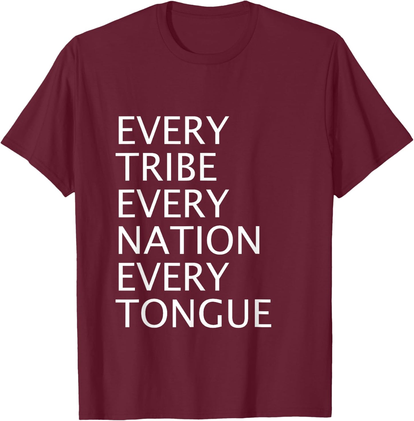Christian Mission Gift Every Tribe Every Nation Every Tongue T-Shirt - T-Shirt | Maroon