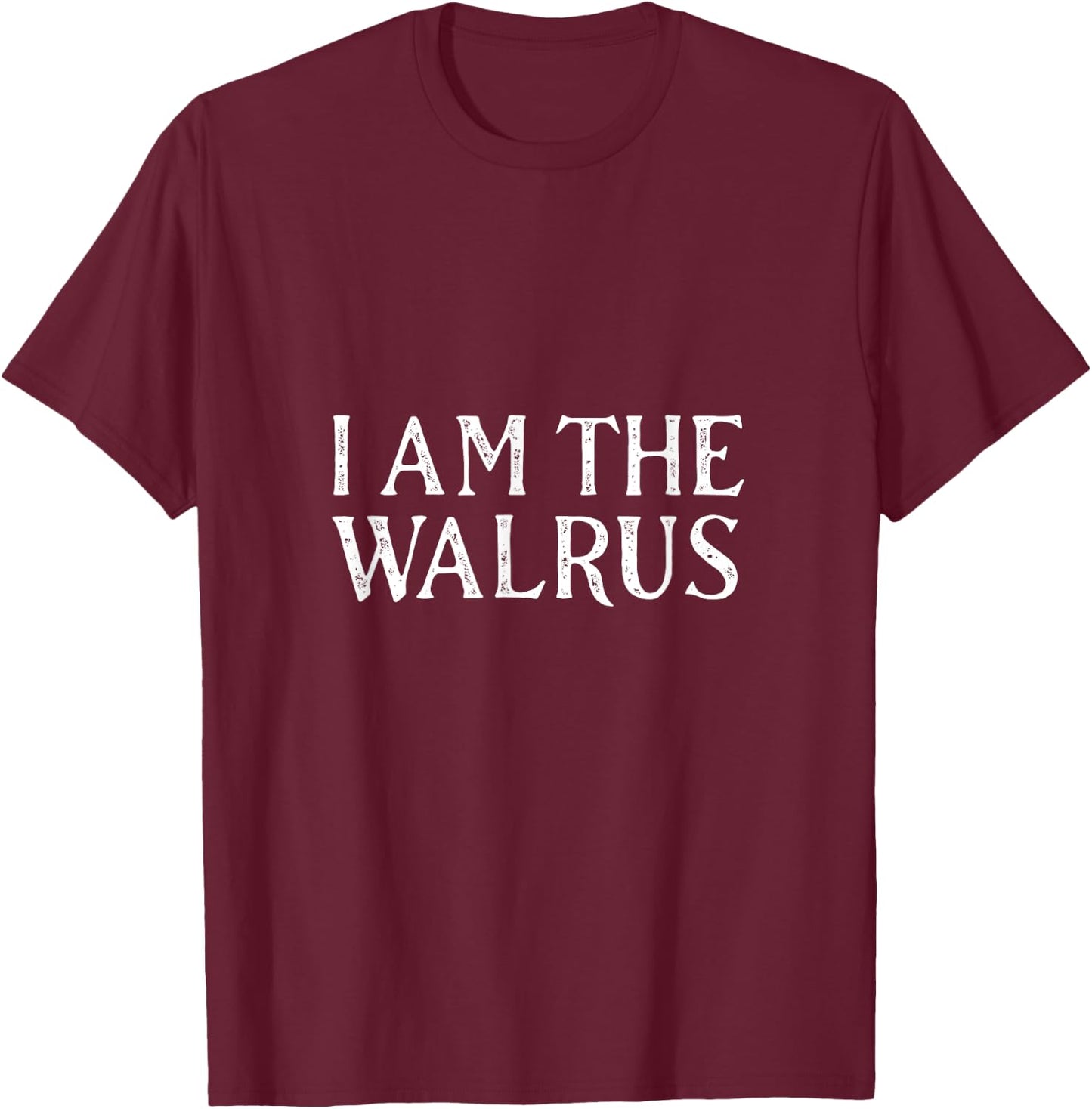 I am the walrus funny election T-Shirt - T-Shirt | Maroon