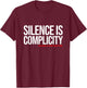 Silence Is Complicity White Anti Racism Racist Quote T-Shirt - T-Shirt | Maroon