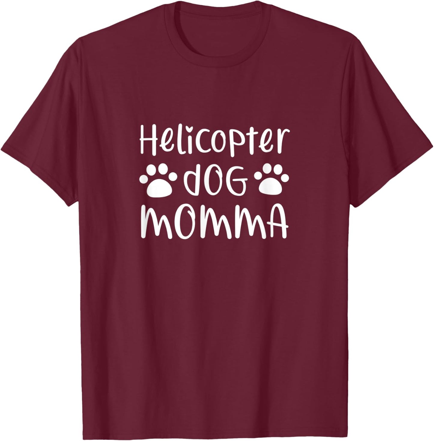 Helicopter dog momma - Funny dog lover mom Men Women T-Shirt - T-Shirt | Maroon