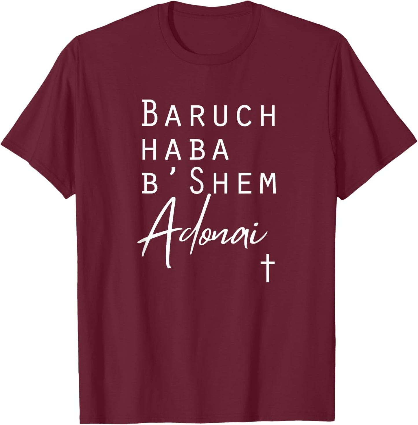 Baruch Haba B'Shem Adonai - Blessed is He who comes Psalm T-Shirt - T-Shirt | Maroon