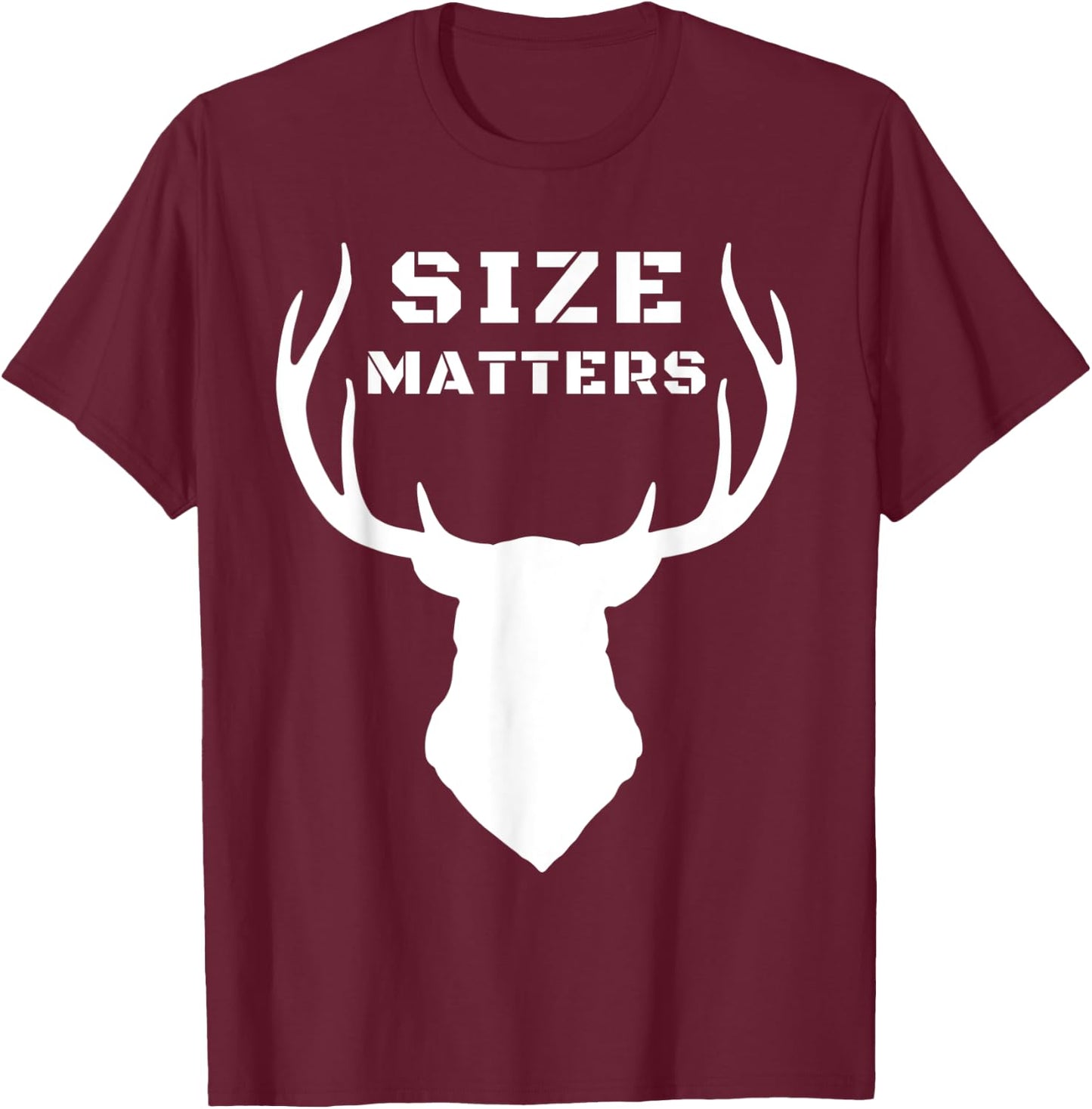 Size Matters Funny Deer Hunting T-Shirt - T-Shirt | Maroon