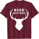 Size Matters Funny Deer Hunting T-Shirt - T-Shirt | Maroon