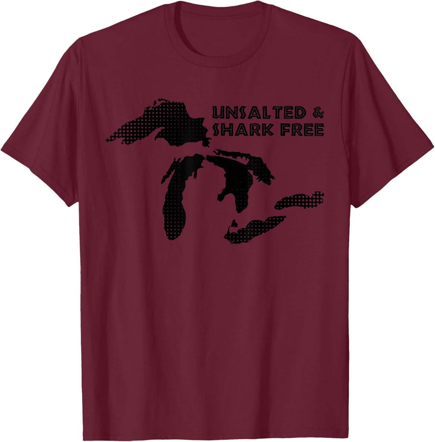 Unsalted and Shark Free Great Lakes MI Michiganian Pride T-Shirt - T-Shirt | Maroon
