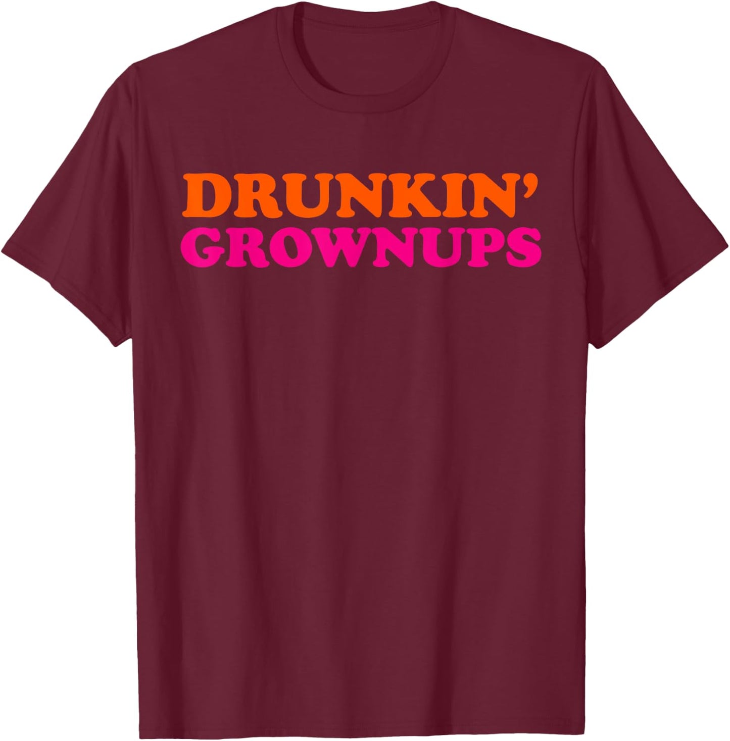 Drunken Grownups Funny Women And Men Drinking Gifts T-Shirt - T-Shirt | Maroon