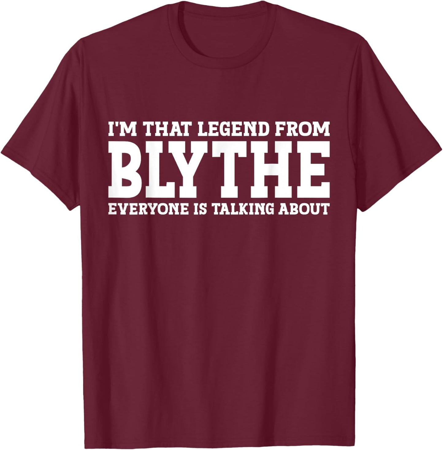 Blythe Hometown CA California Home Roots Funny City Blythe T-Shirt - T-Shirt | Maroon
