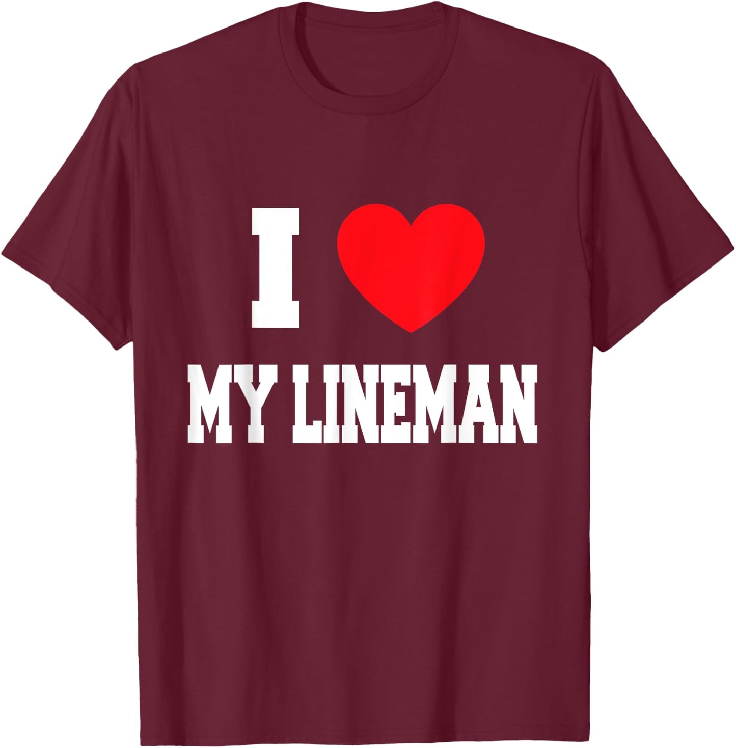 I Love my lineman T-Shirt - T-Shirt | Maroon