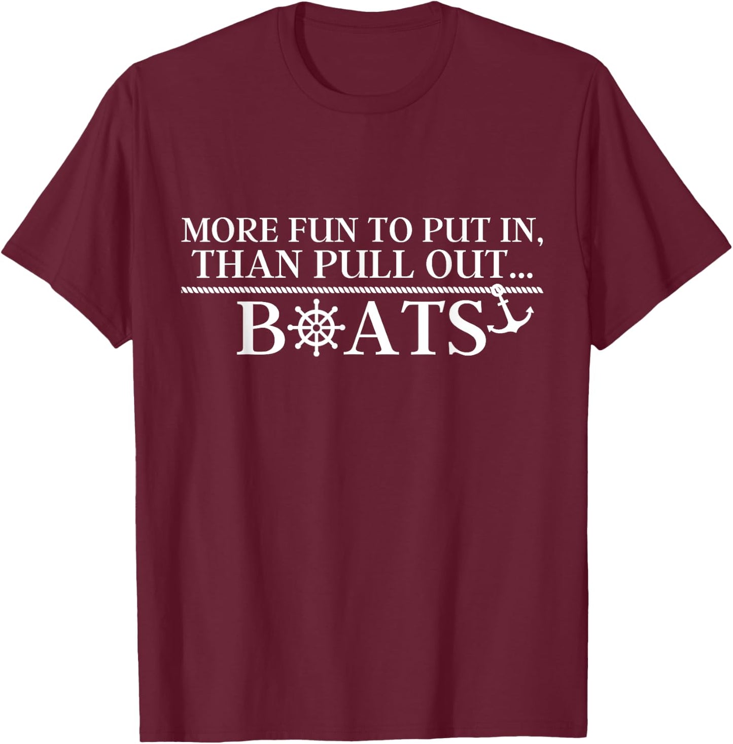 More Fun To Put In Than Pull Out Boats Gift T-Shirt - T-Shirt | Maroon