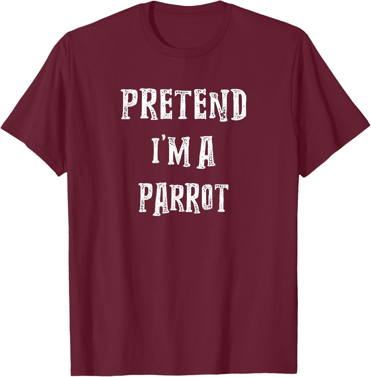 Pretend I'm A Parrot Halloween Costume Couples Matching T-Shirt - T-Shirt | Maroon