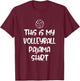 This is My Volleyball Pajama Shirt T-Shirt - T-Shirt | Maroon