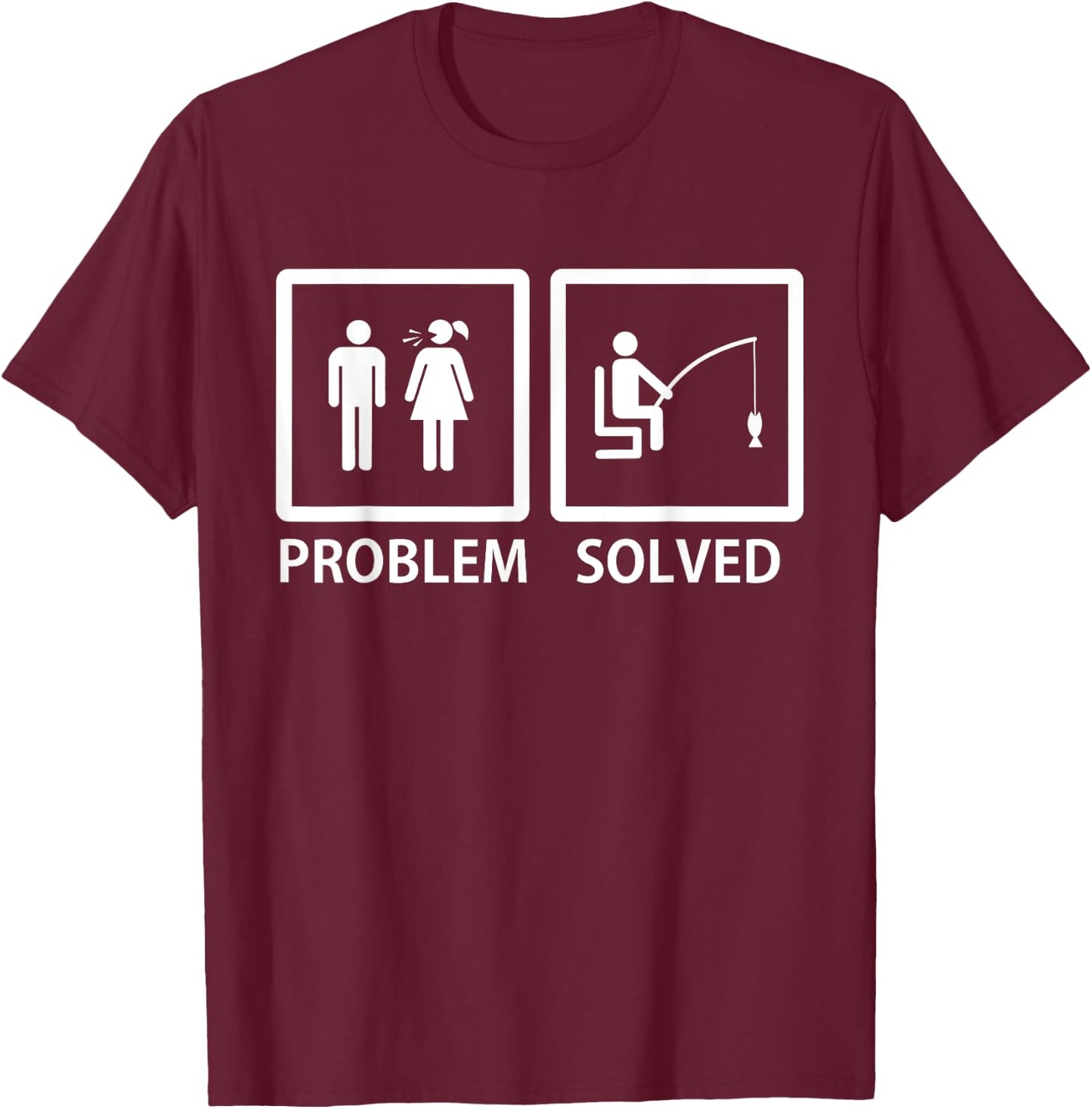 Yelling Wife Problem Solved Funny Fishing Lover Gag Gift Men T-Shirt - T-Shirt | Maroon