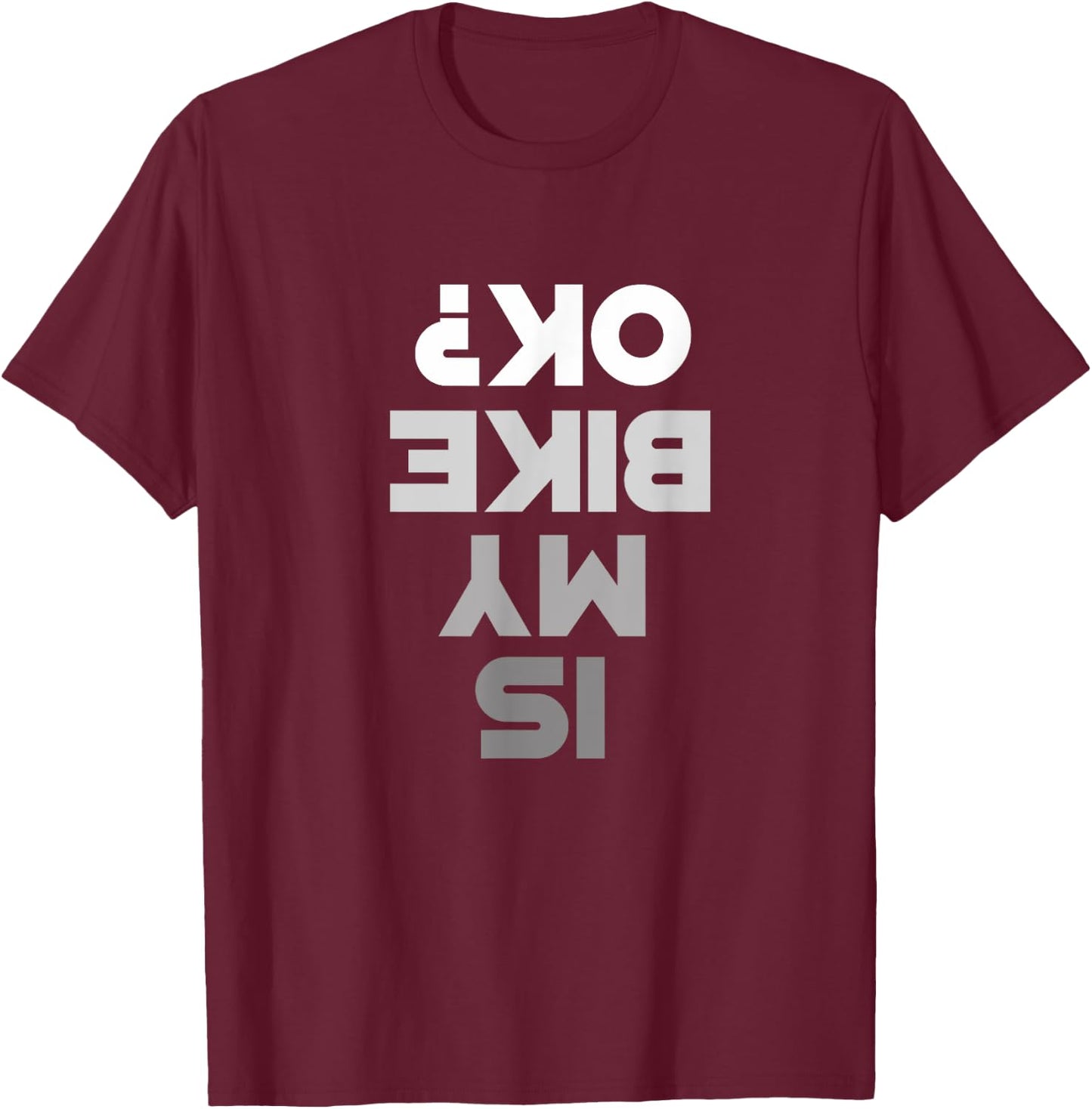 Mountain Bike MTB T Shirt - IS MY BIKE OK? Mountain Bike T-Shirt - T-Shirt | Maroon