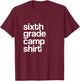 6th Sixth Grade Camp Counselor Camper Teacher Chaperone T-Shirt - T-Shirt | Maroon