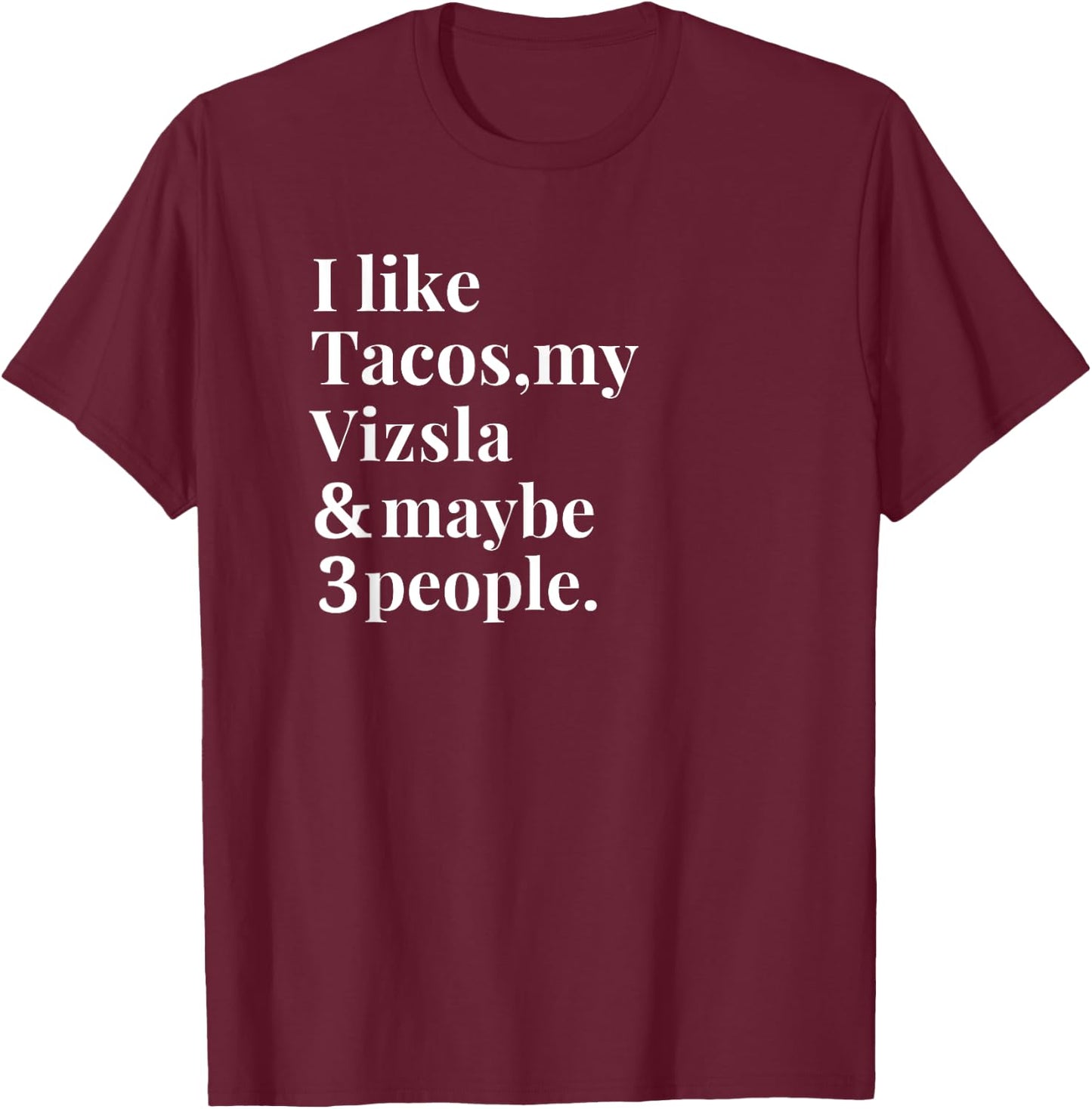 Vizsla Dad Mom Owner Dog Tacos Lover Women Men Gift T-Shirt - T-Shirt | Maroon